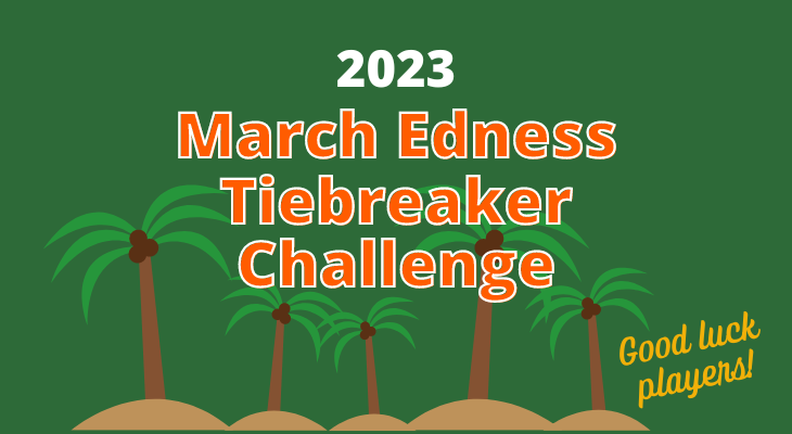 2023 March Edness Tie-Breaker Challenge – edhat